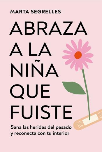 Abraza a la niña que fuiste - Marta Segrelles