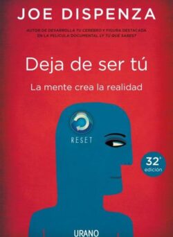 descargar deja de ser tu la mente crea la realidad pdf gratis