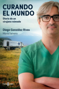 Curando el mundo- Diario de un cirujano nómada de Diego González Rivas