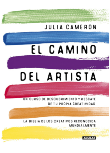 El Camino Del Artista - Un curso de descubrimiento y rescate de tu propia creatividad