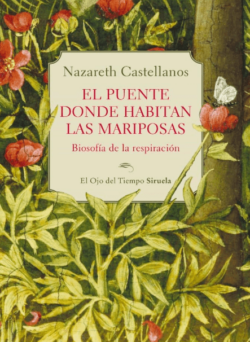 El puente donde habitan las mariposas de Nazareth Castellanos
