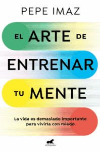 El arte de entrenar tu mente de Pepe Imaz pdf epub mobi