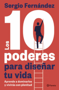 Los 10 poderes para diseñar tu vida – Sergio Fernández
