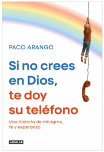 Si no crees en Dios, te doy su teléfono de Paco Arango